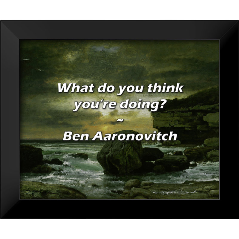 Citation de Ben Aaronovitch: Que pensez-vous faire?