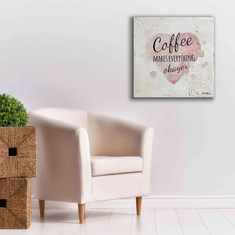 «Coffee Makes Everything Okayer» par Britt Hallowell, estampe numérique sur toile, H 26 po x l 26 po x P 1,5 po