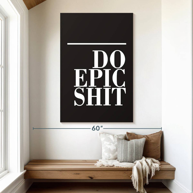 Do Epic Shit BW, H 51 po x l 34 po