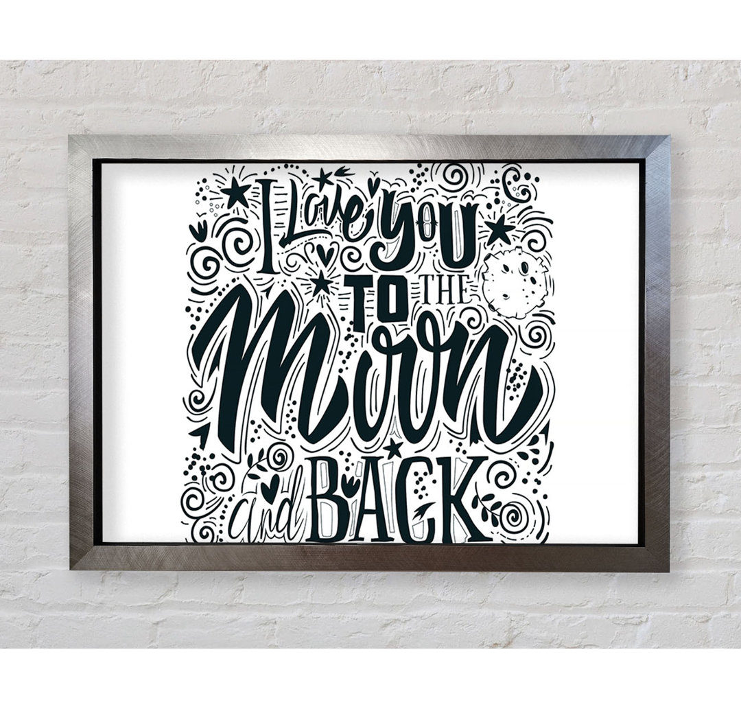 I Love You To The Moon And Back 1 Gerahmter Druck Wandkunst