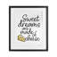«Sweet Dreams Are Made Of Cheese», impression sous verre encadrée, design par Susan Ball-88968801-88968803