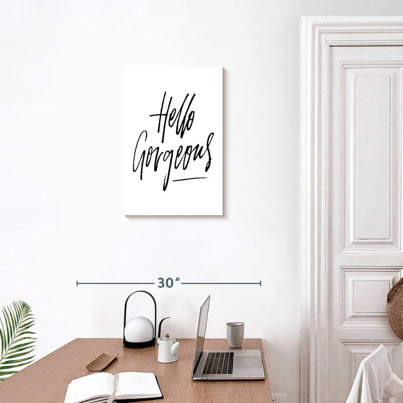 BW Hello Gorgeous, 24" H x 16" W