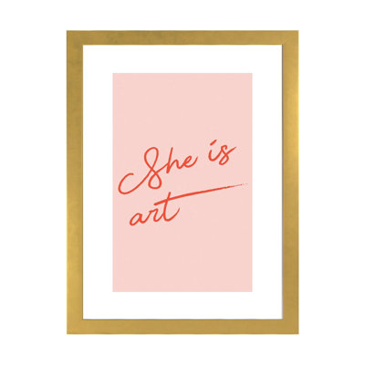 " She Is Art "