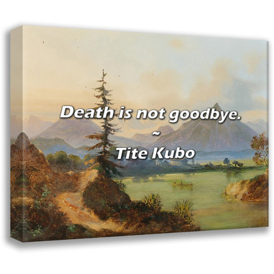 Tite Kubo Quote: Death is not goodbye.