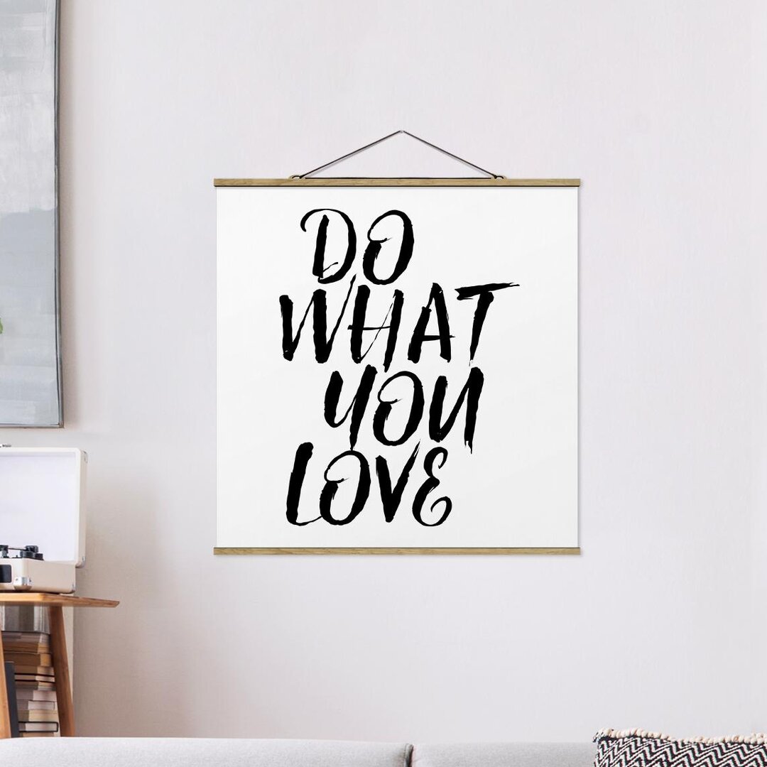 Stoffbild Mit Posterleisten - Do What You Love - Quadrat 1:1