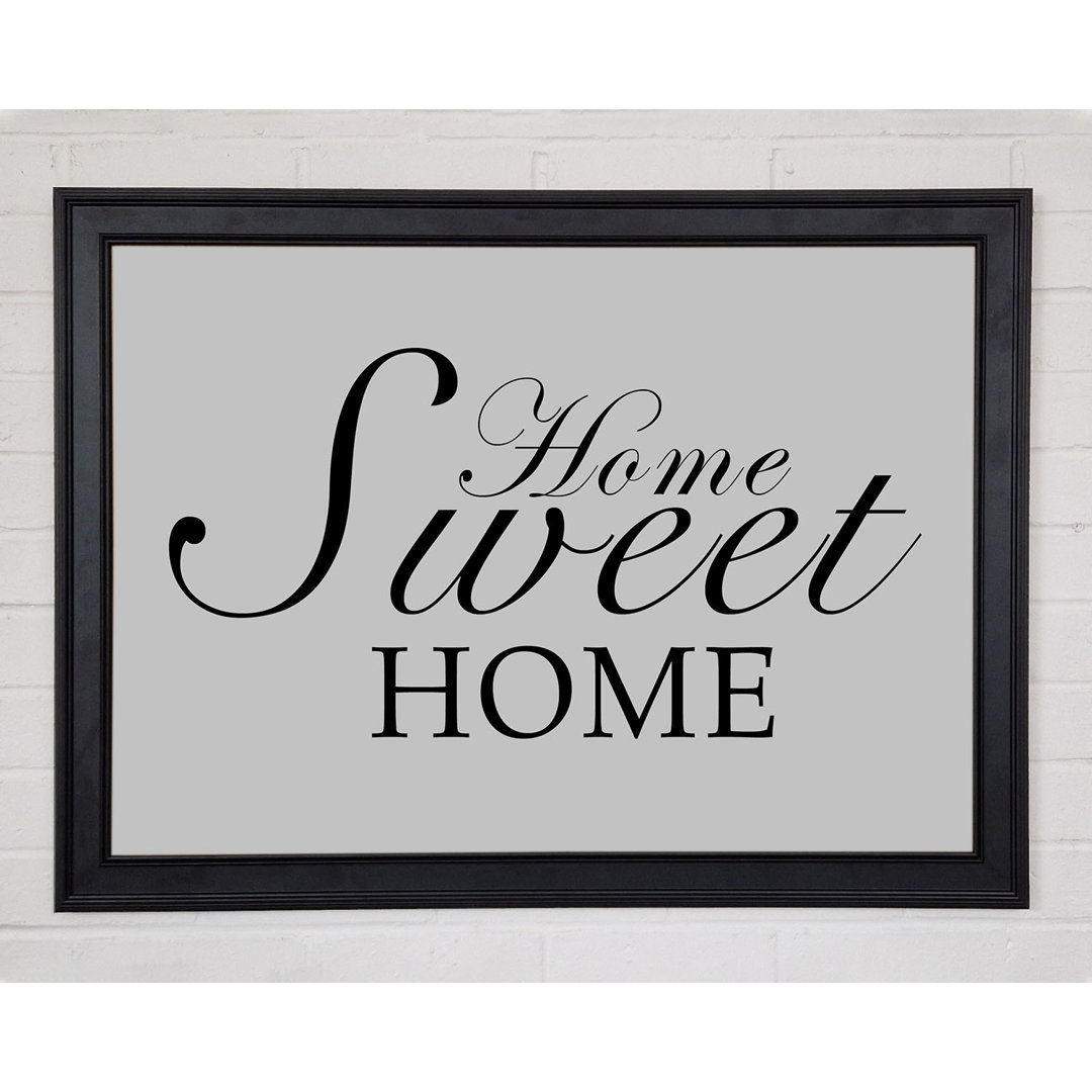 Home Quote Home Sweet Home Grau Gerahmter Druck 10831