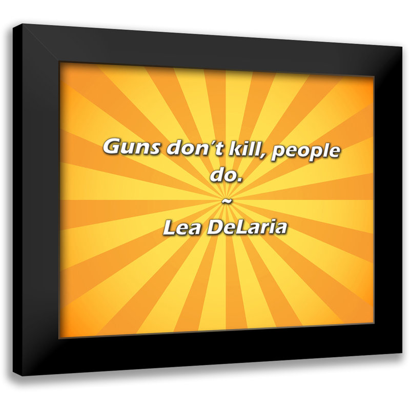 Lea DeLaria Citation: Les armes ne tuent pas, les gens le font.