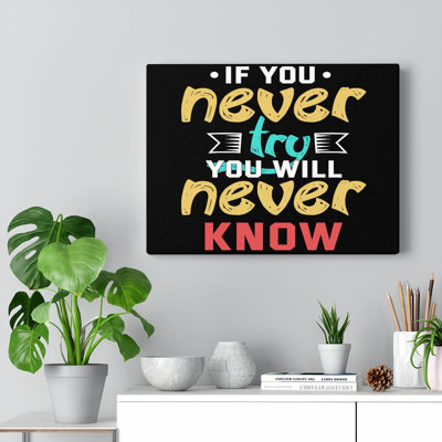 If You Never Try You Will Never Know 1 Piece Wrapped Canvas Wall Art