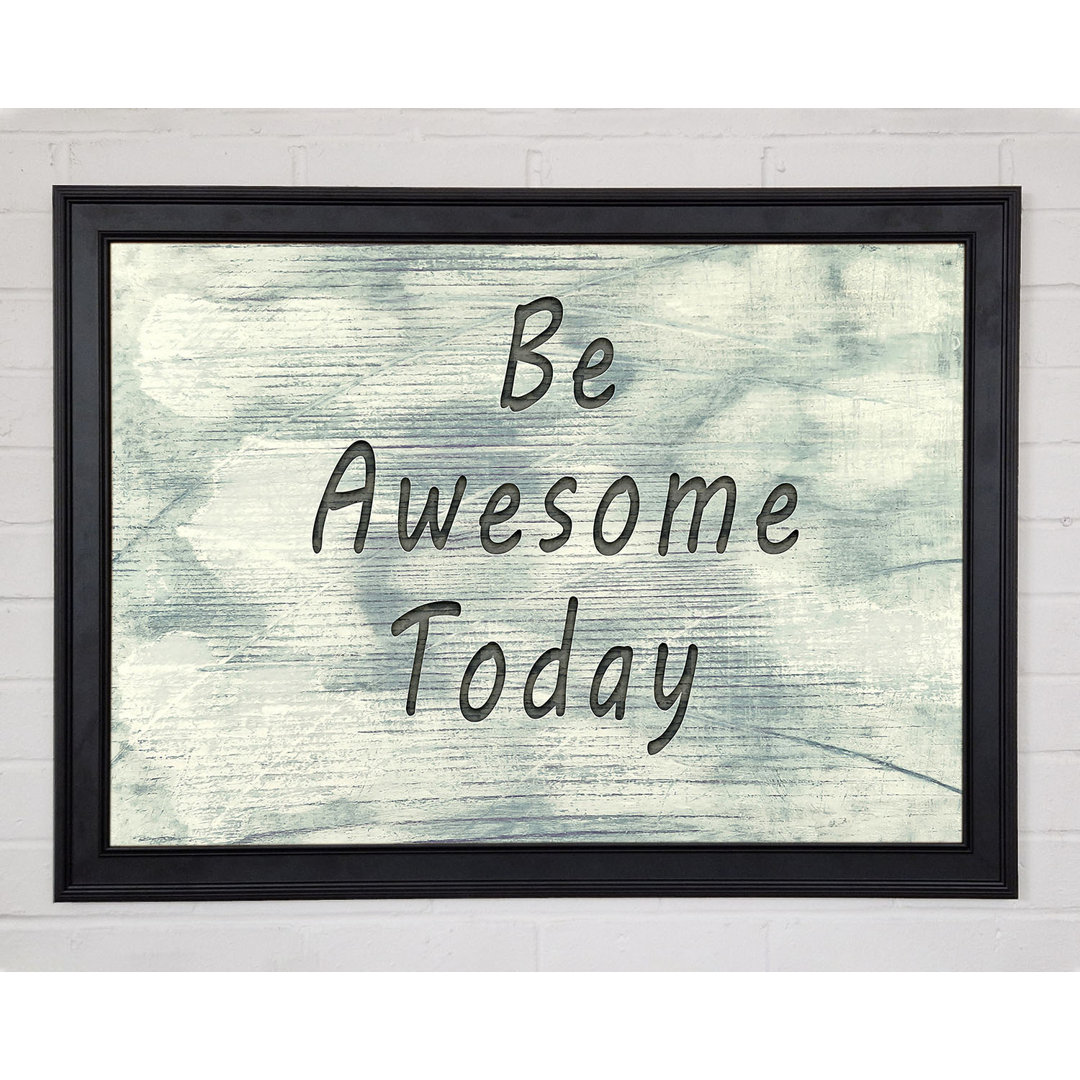 Be Awesome Today - Drucken