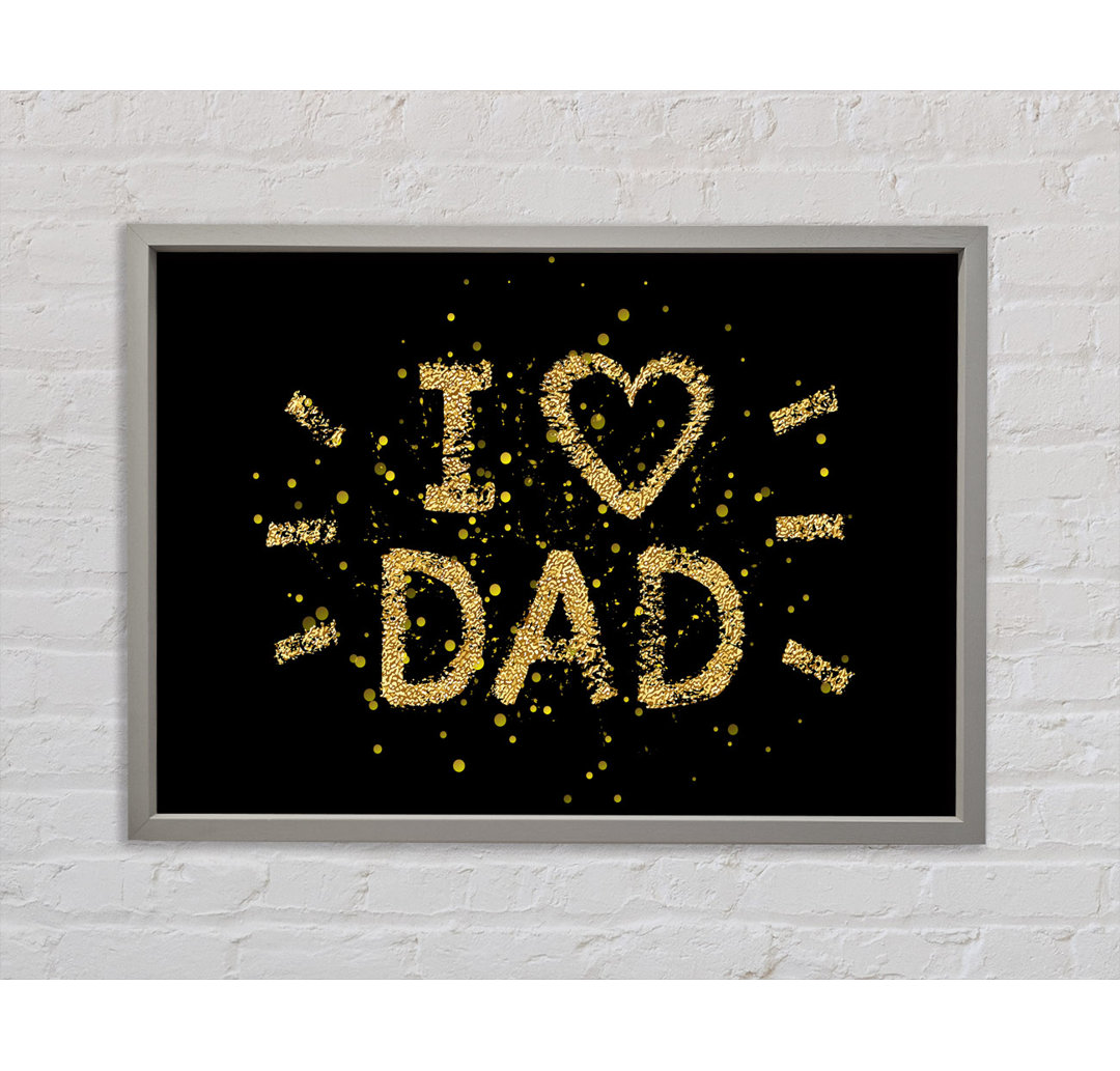 I Love Dad - Einzelner Bilderrahmen Typografie auf Leinwand