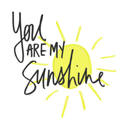 " You Are My Sunshine Handwriting "