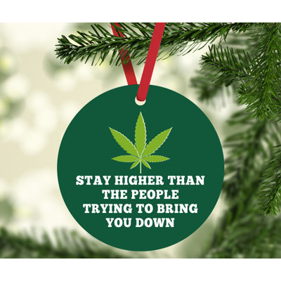 Ornement de Noël rond en métal Funny cannabis qui reste plus élevé que les gens qui tentent de vous mettre en bas, graphique feuille de marijuana