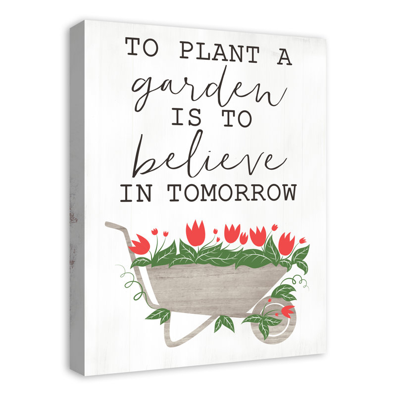 « to plante a jardin est de croire à l’avenir », reproduction d’impression sur toile