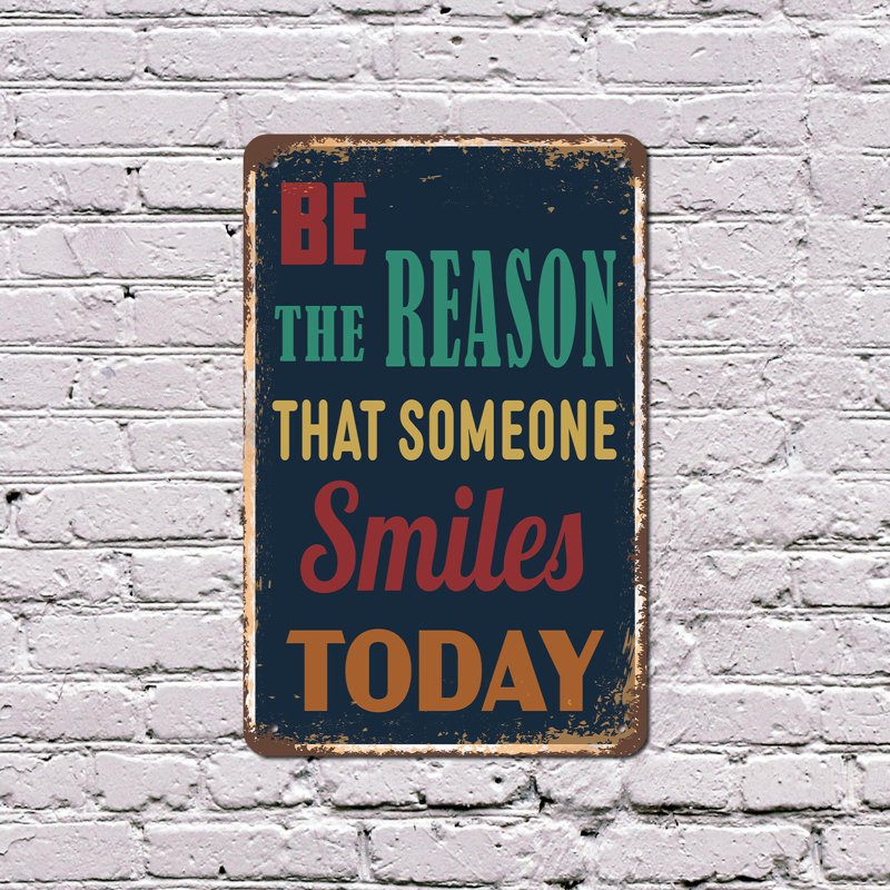 Enseigne «Be The Reason That Someone Smiles Today» en aluminium 7 po x 10 po, H 7 po x l 10 po x P 0,1 po