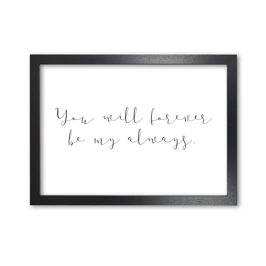 You Will Forever Be My Always - Print