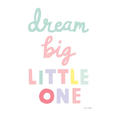 Dream Big Little One Cursive-1 by Ann Kelle - Wrapped Canvas Print