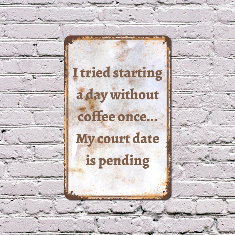 «I Tried« Commencer une journée sans café », date en attente de 8 po x 12 po