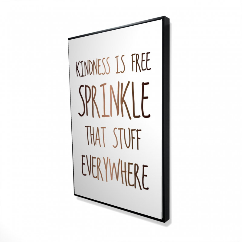 Kindness is Free Sprinkle That Stuff Everywhere - Framed Canvas