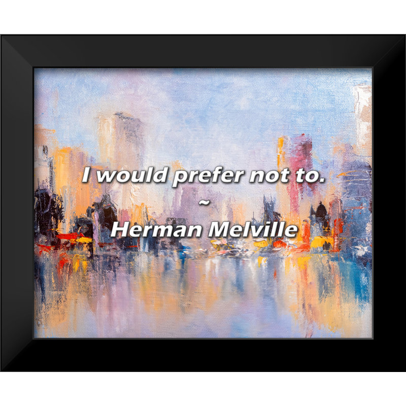 Herman Melville Quote: I would prefer not to.