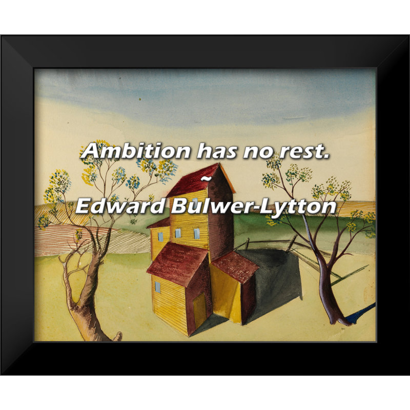 Edward Bulwer-Lytton Quote: Ambition has no rest.