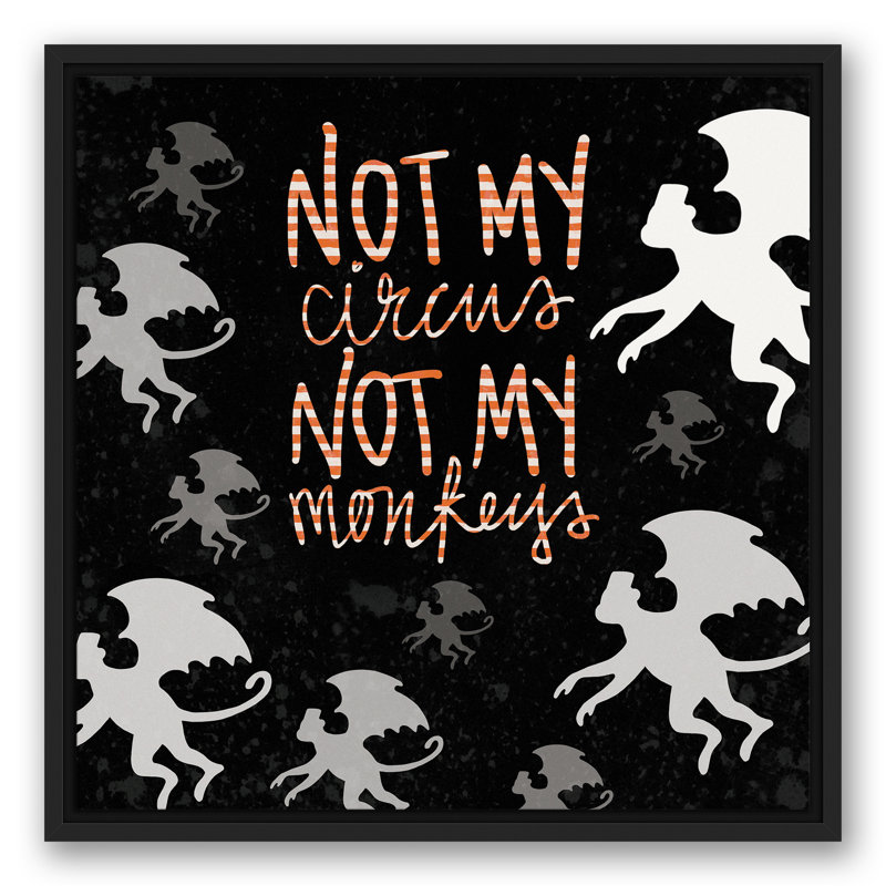 «Not My Circus Not My Monkeys», reproduction d'art textuel sur toile, H 25,75 po x l 25,75 po, Toile avec cadre
