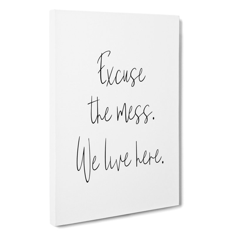 Excuse The Mess - Wrapped Canvas Print, 60cm H x 40cm W x 3cm D