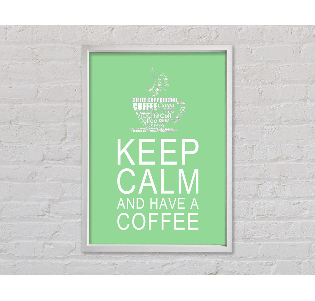 Keep Calm And Have A Coffee - Drucken