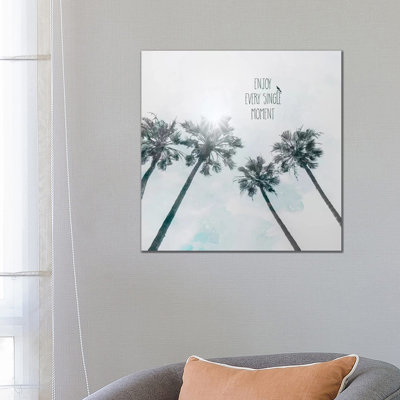 Palm Trees in the Sun Enjoy Every Single Moment 1 Piece Wrapped Canvas Wall Art