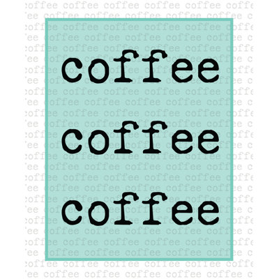 Coffee Coffee Coffee - Textual Art Print
