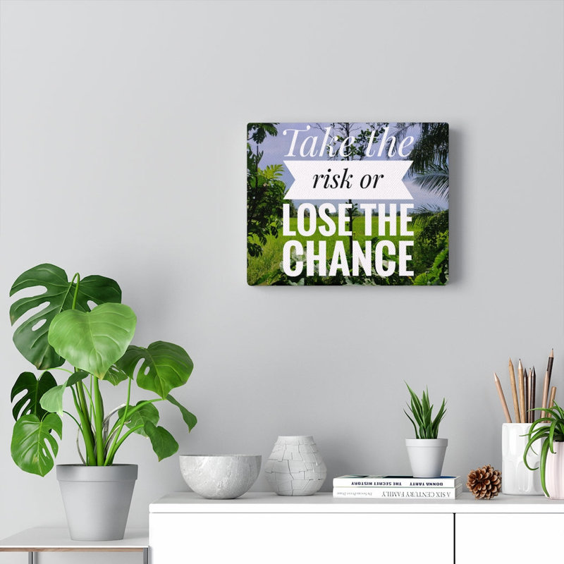 Take the Risk or Lose the Change 1 Piece Wrapped Canvas Wall Art, 20cm H x 25cm W