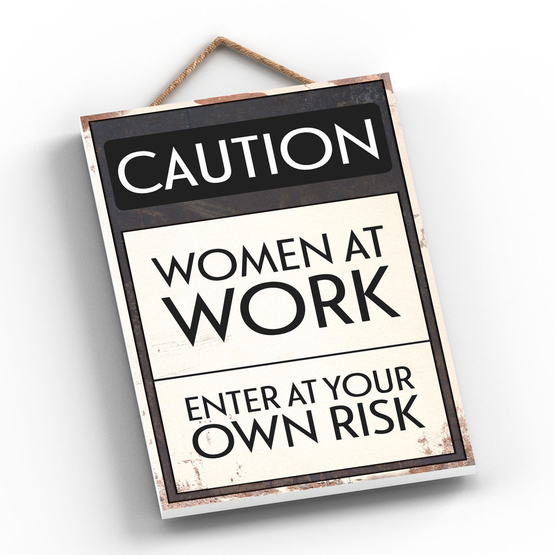CAUTION WOMEN AT WORK TYPOGRAPHY SIGN PRINTED ONTO A WOODEN HANGING PLAQUE - Image 2