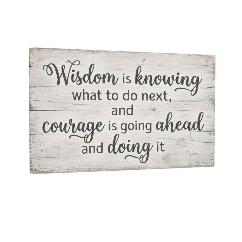Texte et chiffres «La sagesse sait ce qu'il faut faire ensuite et le Courage va de l'avant et le fait», H 12 po x l 18 po