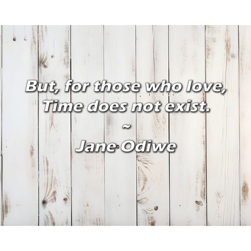 Citation de Jane Odiwe: Mais, pour ceux qui aiment, le temps n'existe pas., H 20 po x l 24 po