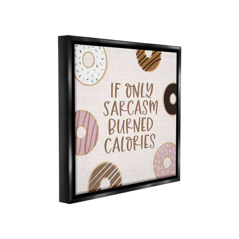 «Sassy Sarcasm Burning Calories» sur toile, H 18 po x l 18 po, Cadre flottant noir de jais