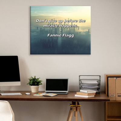 Artsy Quote "Don’t give up before the miracle happens." By Fannie Flagg Gallery Wrapped Canvas