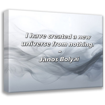 Janos Bolyai Citation: J'ai créé un nouvel univers à partir de rien.