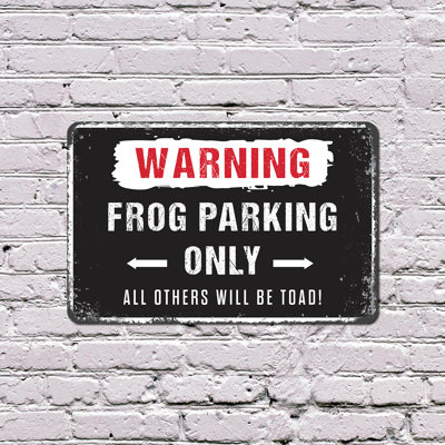 Frog Parking Only All Others Will Be Toad 8 Inch x 12 Inch Plastic Sign