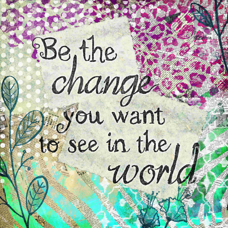 " Be The Change 4 ", 30" H x 30" W  