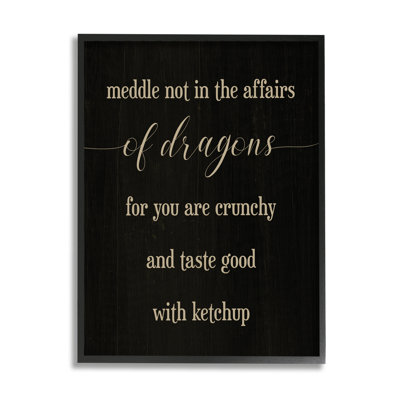 " Meddle Not In Dragon Affairs Saying Mythical Creature "