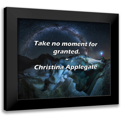 Christina Applegate Quote: Take no moment for granted.