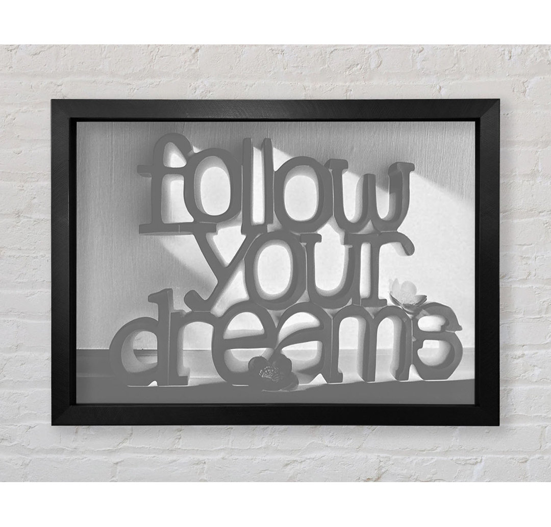 Home Quote Follow Your Dreams Grey - Einzelner Bilderrahmen Kunstdrucke