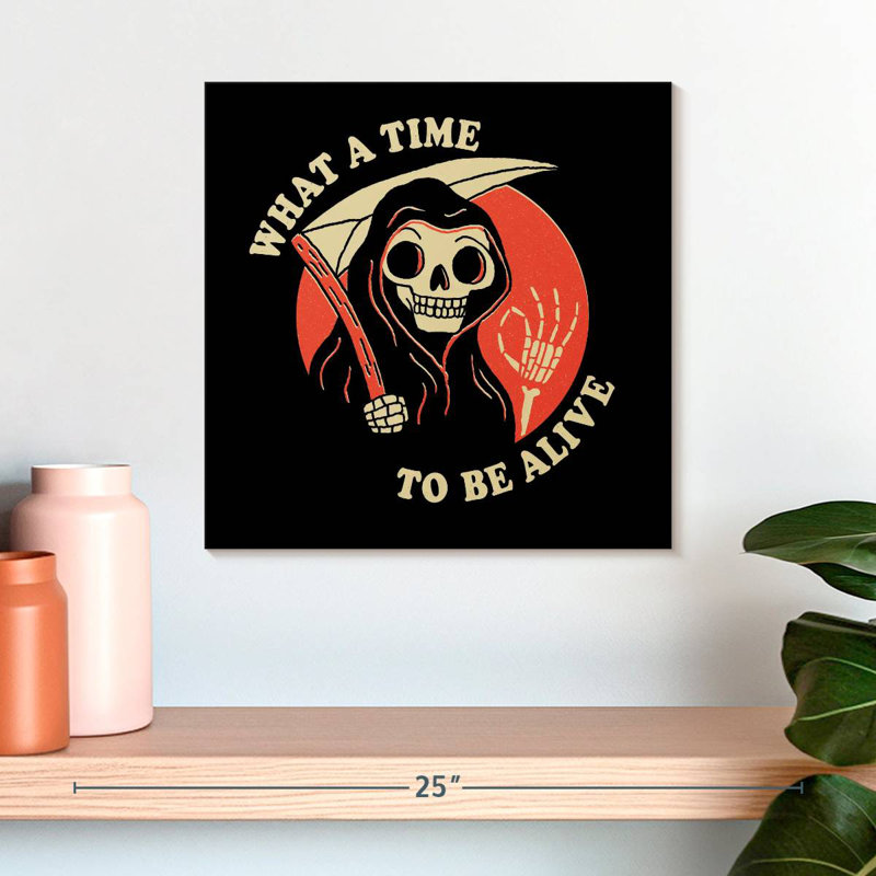 Ketti What A Time To Be Alive, 16" H x 16" W