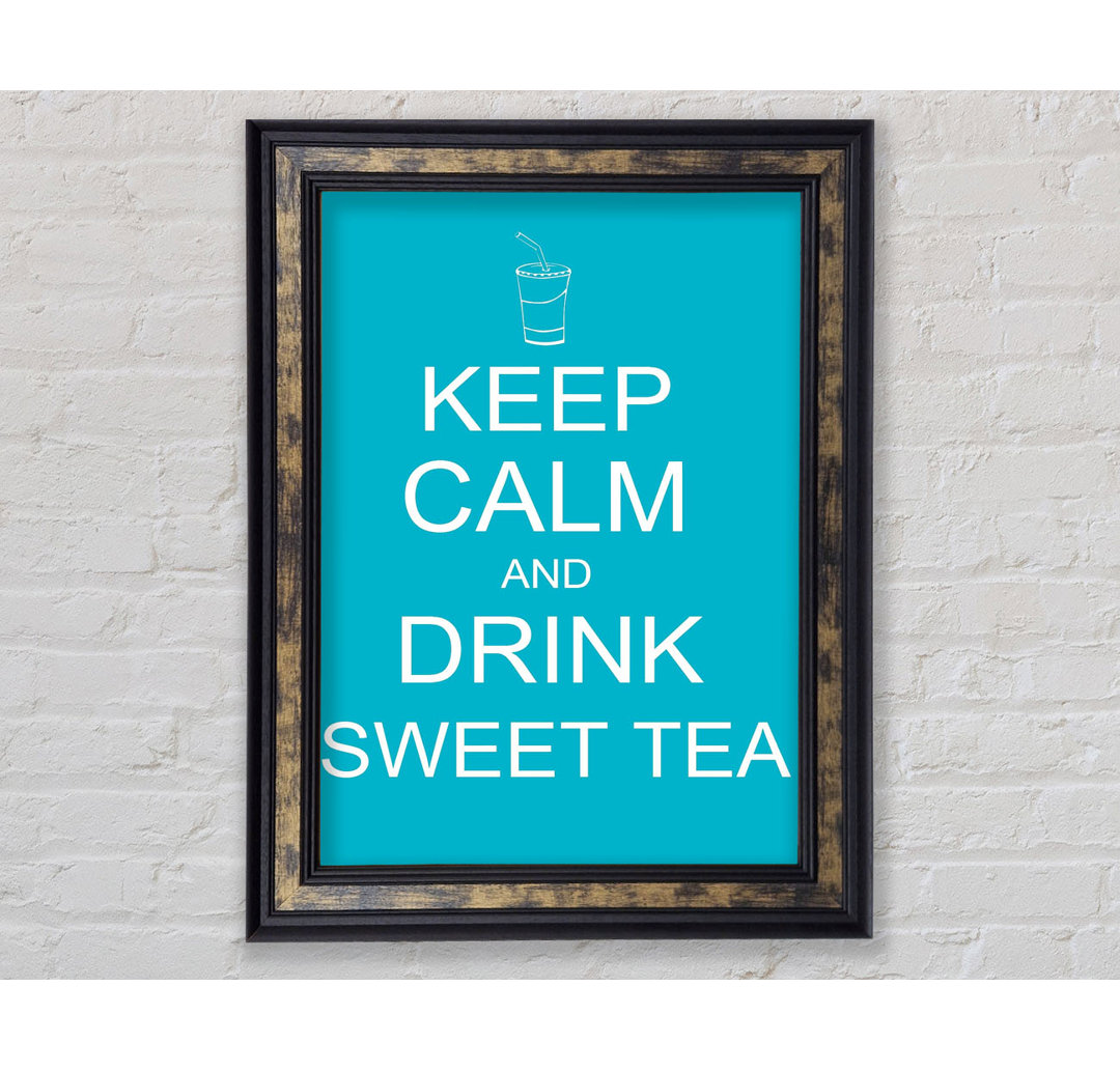 Küche Zitat Keep Calm Sweet Tea - Einzelbildrahmen Kunstdrucke