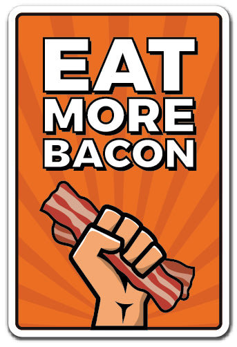 «Eat More Bacon»