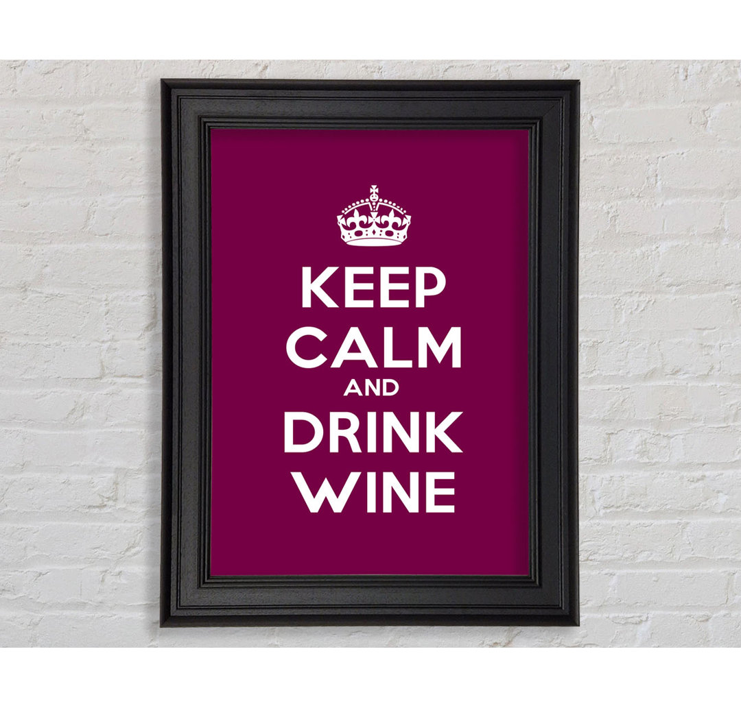 Küche Zitat Keep Calm Wine Gerahmter Druck