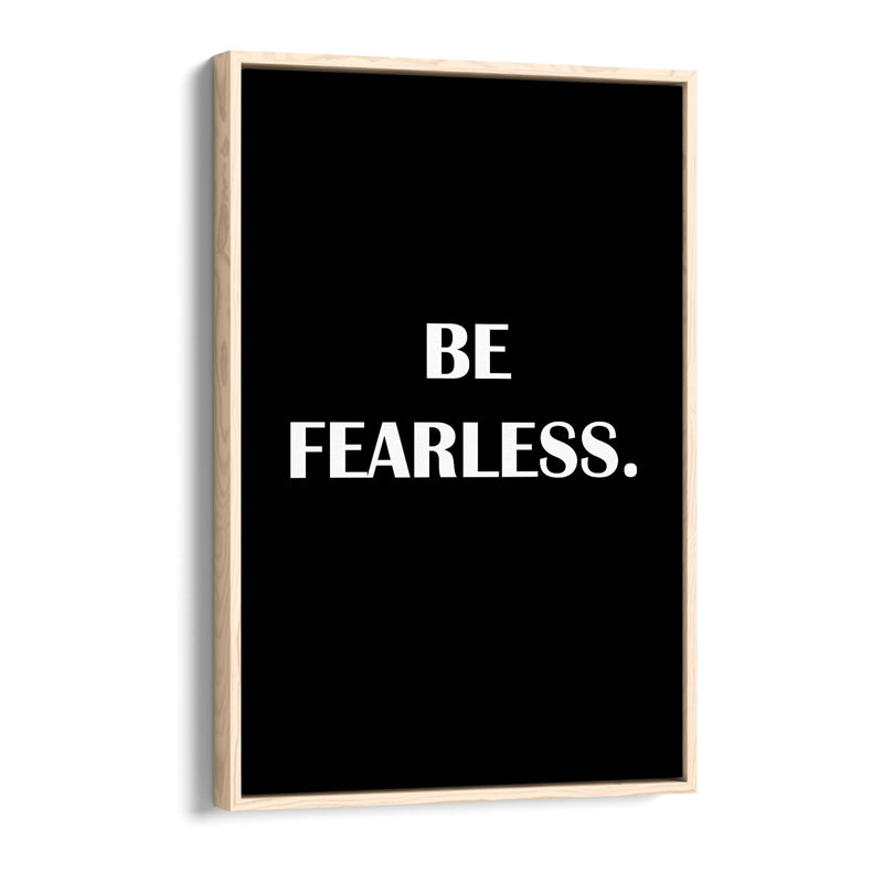 BE FEARLESS inspirational quote Canvas Floater Frame Print Art - Light Oak Frame, 30.48cm H x 20.32cm W