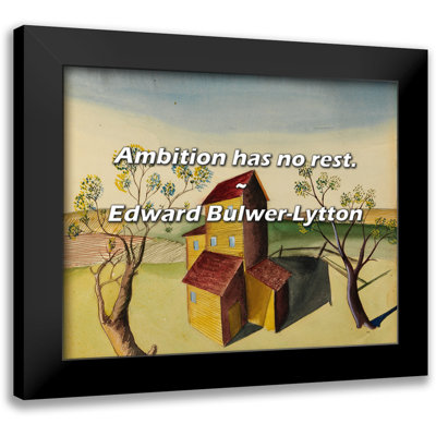Edward Bulwer-Lytton Quote: Ambition has no rest.
