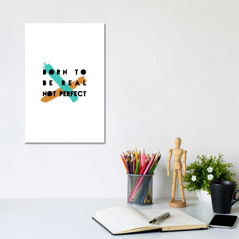 Born To Be Real by Orara Studio - Wrapped Canvas Gallery-Wrapped Canvas Giclée, 20.32 cm H x 30.48 cm W