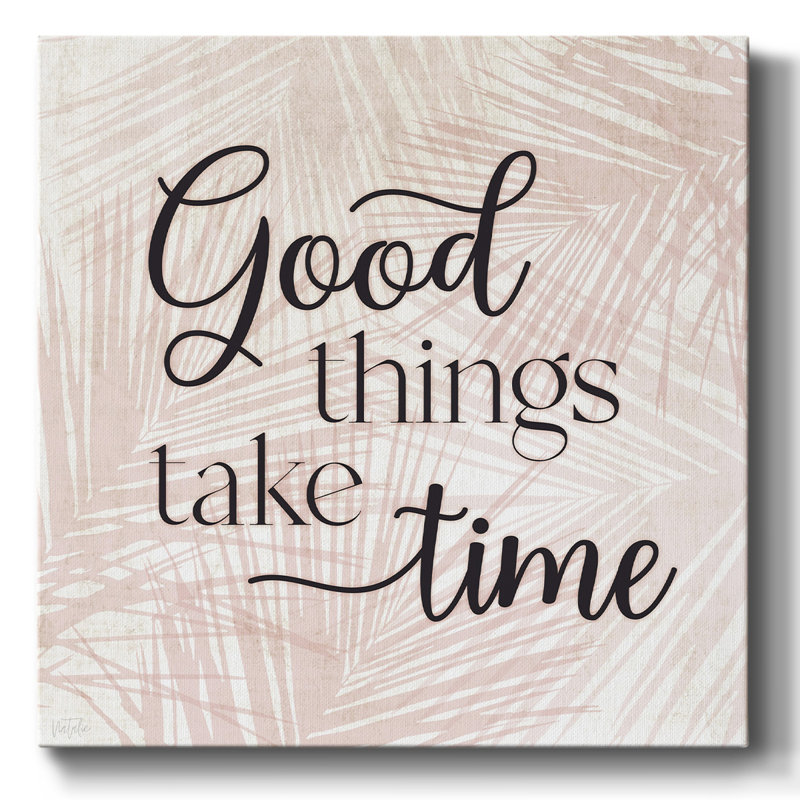 «Good Things Take Time On Canvas», art textuel, H 32 po x l 32 po x P 1,5 po