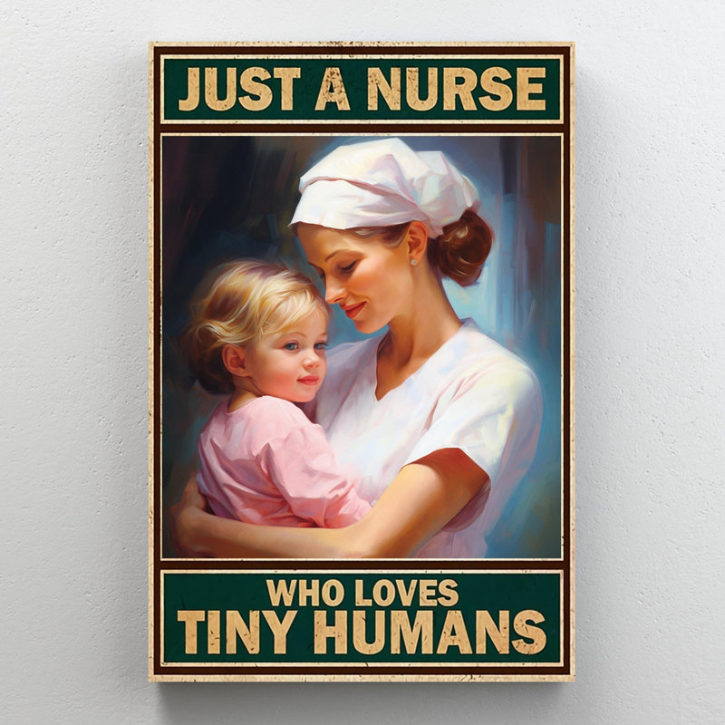 Just A Nurse qui aime les petits humains, H 36 po x l 24 po x P 1,25 po